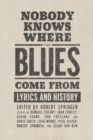Nobody Knows Where the Blues Come From : Lyrics and History - Book