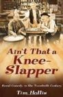 Ain't That a Knee-Slapper : Rural Comedy in the Twentieth Century - Book