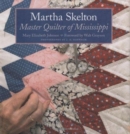 Martha Skelton : Master Quilter of Mississippi - Book