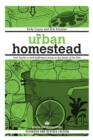The Urban Homestead (Expanded & Revised Edition) : Your Guide to Self-Sufficient Living in the Heart of the City - eBook