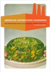 American Advertising Cookbooks : How Corporations Taught Us to Love Bananas, Spam, and Jell-O - Book