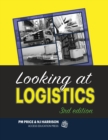 Looking at Logistics : A Practical Introduction to Logistics and Supply Chain Management - Book