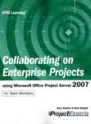 Collaborating on Enterprise Projects : Using Microsoft Office Project Server 2007 - Book