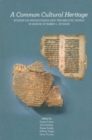 A Common Cultural Heritage : Studies on Mesopotamia and the Biblical World in Honor of Barry L. Eichler - Book