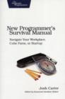 New Programmer's Survival Manual : Navigate Your Workplace, Cube Farm, or Startup - Book