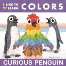 I Like to Learn Colors : Curious Penguin - Book