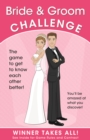 Bride & Groom Challenge : The Game of Who Knows Who Better (Winner Takes All) - Book