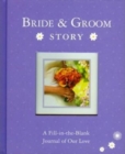 Bride & Groom Story : A Fill-in-the-Blank Journal of Our Love - Book
