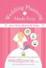 Wedding Planning Made Easy From WedSpace.com : Featuring DIY and Green Wedding Ideas - Book