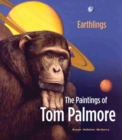 Earthlings : The Paintings of Tom Palmore - Book