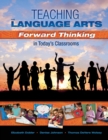 Teaching the Language Arts : Forward Thinking in Today's Classrooms - Book