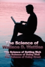 The Science of Wallace D. Wattles : The Science of Getting Rich, the Science of Being Well, the Science of Being Great - Book