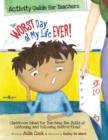Worst Day of My Life Ever! Activity Guide for Teachers : Classroom Ideas for Teaching the Skills of Listening and Following Instructions - Book
