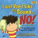I Just Don't Like the Sound of No! : My Story About Accepting 'No' for an Answer and Disagreeing . . . the Right Way! - Book