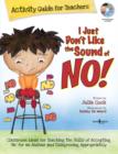 I Just Don't Like the Sound of No!  Activity Guide for Teachers : Classroom Ideas for Teaching the Skills of Accepting 'No' for an Answer and Disagreeing Appropriately - Book