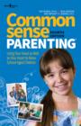 Common Sense Parenting : Using Your Head as Well as Your Heart to Raise School Aged Children - Book