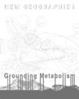 New Geographies, 6 : Grounding Metabolism - Book