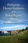 Prehistoric Hunter-Gatherers of the Baikal Region, Siberia : Bioarchaeological Studies of Past Life Ways - Book