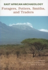 East African Archaeology : Foragers, Potters, Smiths, and Traders - eBook