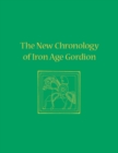 The New Chronology of Iron Age Gordion - Book