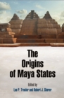The Origins of Maya States - Book