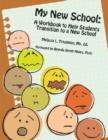 My New School : A Workbook to Help Students Transition to a New School - Book