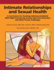 Intimate Relationships and Sexual Health : A Curriculum for Teaching Adolescents/Adults with High-Functioning Autism Spectrum Disorders and Other Social Challenges - Book