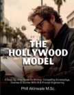 The Hollywood Model : A Step-by-Step Guide to Writing Compelling Screenplays, Dramas & Stories With AI & Prompt Engineering - Book