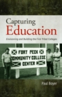 Capturing Education : Envisioning and Building the First Tribal Colleges - Book