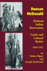 Duncan McDonald : Flathead Indian Reservation Leader and Cultural Broker, 1849-1937 - Book