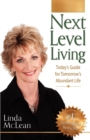 Next Level Living : Today's Guide for Tomorrow's Abundant Life - Book