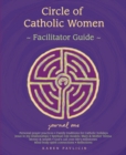 Circle of Catholic WomenaJournal One Facilitator Guide - Book