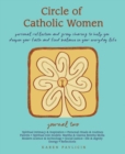 Circle of Catholic WomenaJournal Two : Personal reflection and group sharing to help you deepen your faith and find balance in your everyday life - Book