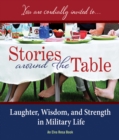 Stories Around the Table : Laughter, Wisdom, and Strength in Military Life - Book