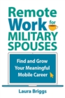 Remote Work for Military Spouses : Find and Grow Your Meaningful Mobile Career - Book