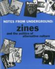 Notes From Underground: Zines And The Politics Of Alternative Culture - Book
