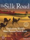 The Silk Road : Explore the World's Most Famous Trade Route with 20 Projects - Book