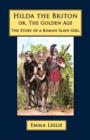 Hilda the Briton : Or, the Golden Age, the Story of a Roman Slave Girl - Book