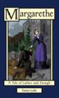 Margarethe : A Tale of Luther and Zwingli - Book