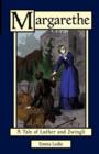 Margarethe : A Tale of Luther and Zwingli - Book