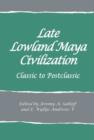 Late Lowland Maya Civilization : Classic to Postclassic - Book