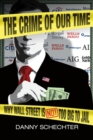 Crime of Our Time : Why Wall Street is Not Too Big To Jail - eBook