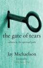 The Gate of Tears : Sadness and the Spiritual Path - Book