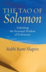 The Tao of Solomon : Unlocking the Perennial Wisdom of Ecclesiastes - Book