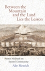Between the Mountain and the Land is the Lesson : Poetic Midrash on Sacred Community - Book