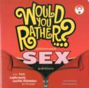 Would You Rather...? Ultimate SEX Edition : Over 700 Ludicrously Lustful Dilemmas to Ponder - Book