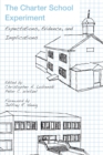 The Charter School Experiment : Expectations, Evidence, and Implications - Book