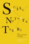 Social Network Theory and Educational Change - Book