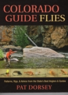 Colorado Guide Flies : Patterns, Rigs, & Advice from the State's Best Anglers & Guides - Book