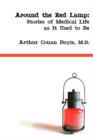 Around the Red Lamp : Medical Life as it Used to Be - Book